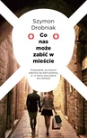 ebook Co nas może zabić w mieście - Szymon Drobniak