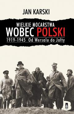 ebook Wielkie mocarstwa wobec Polski 1919-1945. Od Wersalu do Jałty