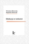 ebook Edukacja w wolności - Bogusław Śliwerski,Wiesława Śliwerska