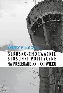ebook Serbsko-chorwackie stosunki polityczne na przełomie XX i XXI wieku