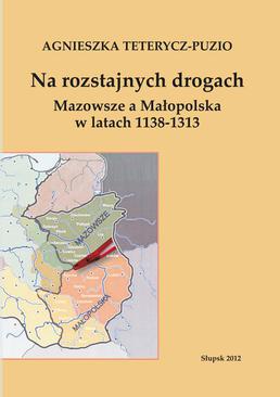 ebook Na rozstajnych drogach. Mazowsze a Małopolska w latach 1138-1313