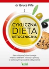 ebook Cykliczna dieta ketogeniczna. Jak osiągnąć równowagę między stanem ketozy i glikozy w zdrowym sposobie odżywiania - Bruce Fife