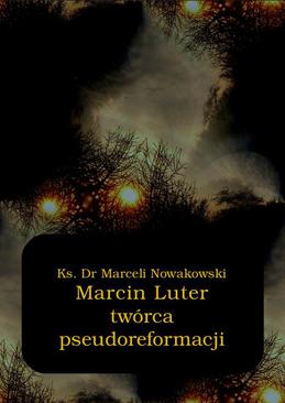 ebook Marcin Luter - twórca pseudoreformacji