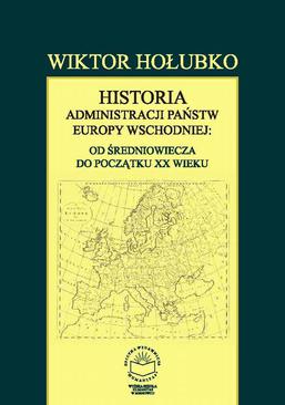 ebook Historia administracji państw Europy Wschodniej: od średniowiecza do początku XX wieku