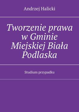 ebook Tworzenie prawa w Gminie Miejskiej Biała Podlaska