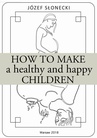 ebook How to make a healthy and happy children - Józef Słonecki