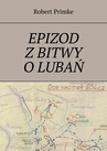 ebook Epizod z bitwy o Lubań - Robert Primke