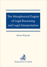 ebook The Metaphorical Engine of Legal Reasoning and Legal Interpretation - Sylwia Wojtczak