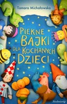 ebook Piękne bajki dla kochanych dzieci - Tamara Michałowska