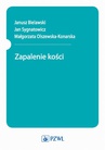 ebook Zapalenie kości - J. Bielawski,J. Sygnatowicz,M. Olszewska-Konarska