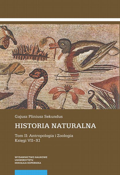 Okładka:Historia naturalna. Tom II: Antropologia i Zoologia. Księgi VII–XI 