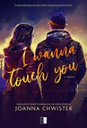 ebook I Wanna Touch You - Joanna Chwistek