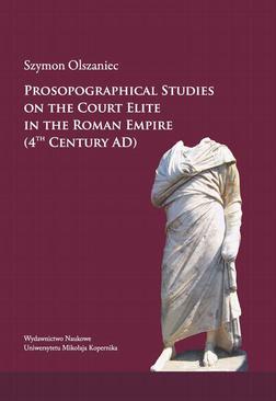 ebook Prosopographical studies on the court elite in the Roman Empire (4th century A. D.)