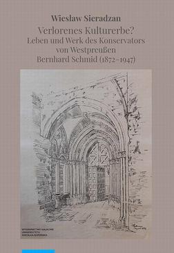 ebook Verlorenes Kulturerbe? Leben und Werk des Konservators von Westpreußen Bernhard Schmid (1872–1947)
