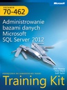 ebook Egzamin 70-462 Administrowanie bazami danych Microsoft SQL Server 2012 Training Kit - Orin Thomas,Peter Ward,Bob Taylor