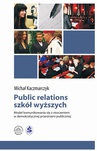 ebook Public relations szkół wyższych. Model komunikowania się z otoczeniem w demokratycznej przestrzeni publicznej - Michał Kaczmarczyk