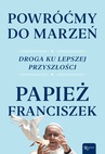 ebook Powróćmy do marzeń - Franciszek papieź