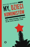 ebook My, dzieci komunistów - Krystyna Naszkowska