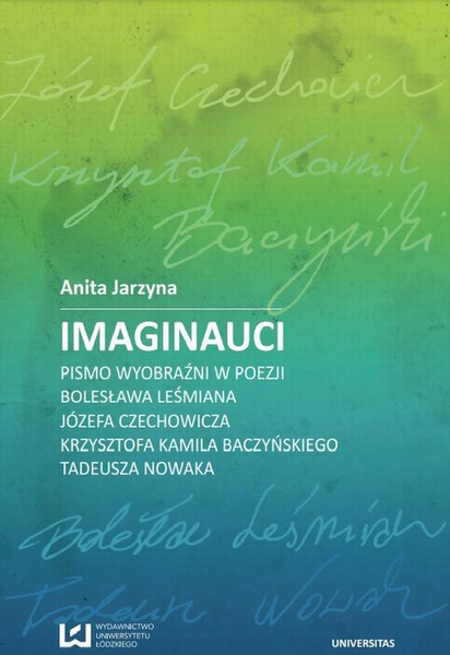 Okładka:Imaginauci. Pismo wyobraźni w poezji Bolesława Leśmiana, Józefa Czechowicza, Krzysztofa Kamila Baczyńskiego, Tadeusza Nowaka 