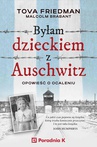 ebook Byłam dzieckiem z Auschwitz. Opowieść o ocaleniu - Tova Friedman,Malcolm Brabant