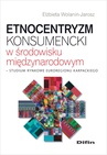 ebook Etnocentryzm konsumencki w środowisku międzynarodowym. Studium rynkowe Euroregionu Karpackiego - Elżbieta Wolanin-Jarosz
