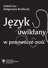 ebook Język uwikłany w ponowoczesność - Izabela Łuc,Małgorzata Bortliczek