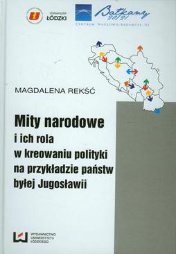 ebook Mity narodowe i ich rola w kreowaniu polityki na przykładzie państw byłej Jugosławii