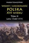 ebook Wojny i wojskowość polska XVI wieku. Tom II. Lata 1548-1575 - Marek Plewczyński