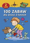 ebook 100 zabaw dla dzieci 2-letnich - Opracowanie zbiorowe,praca zbiorowa
