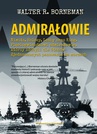 ebook Admirałowie - Walter R. Borneman