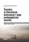 ebook Tanatos w literaturze dziecięcej i jego pedagogiczny wymiar - Justyna Sztobryn-Bochomulska