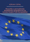 ebook Wszystko o  prowadzeniu działalności gospodarczej na terenie Krajów Unii Europejskiej - Adrian Ciepał