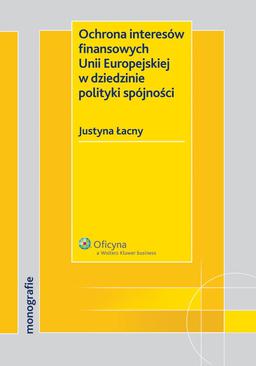 ebook Ochrona interesów finansowych Unii Europejskiej w dziedzinie polityki spójności