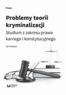 ebook Problemy teorii kryminalizacji. Studium z zakresu prawa karnego i konstytucyjnego - Jan Kulesza