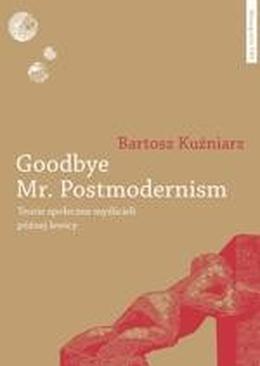 ebook Goodbye Mr. Postmodernism. Teorie społeczne myślicieli późnej lewicy