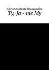 ebook Ty, Ja - nie My - Adrianna Brzozowska
