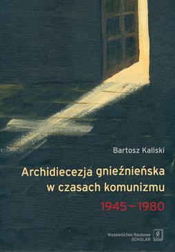 ebook Archidiecezja gnieźnieńska w czasach komunizmu 1945-1980