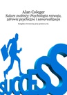 ebook Sukces osobisty: Psychologia rozwoju, zdrowie psychiczne i samorealizacja - Alan Coleger