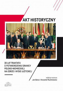ebook Akt historyczny - 30 lat Traktatu o potwierdzeniu granicy polsko-niemieckiej na Odrze i Nysie Łużyckiej