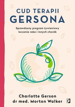 ebook Cud Terapii Gersona. Sprawdzony program żywieniowy leczenia raka i innych chorób