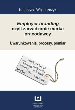 ebook Employer branding czyli zarządzanie marką pracodawcy. Uwarunkowania, procesy, pomiar