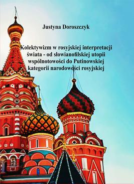 ebook Kolektywizm w rosyjskiej interpretacji świata - od słowianofilskiej utopii wspólnotowości do Putinowskiej kategorii narodowości rosyjskiej
