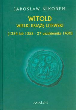 ebook Witold Wielki Książę Litewski 1354 lub 1355 - 27 października 1430