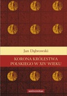 ebook Korona Królestwa Polskiego w XIV wieku - Jan Dąbrowski