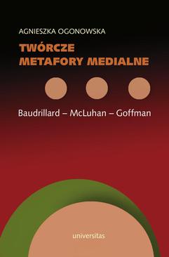 ebook Twórcze metafory medialne. Baudrillard - McLuhan - Goffman