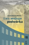ebook Lwy mojego podwórka - Jarosław Abramow-Newerly