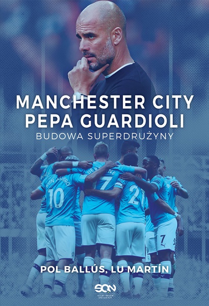 Okładka:Manchester City Pepa Guardioli. Budowa superdrużyny 