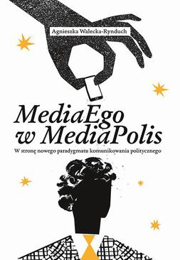 ebook MediaEgo w MediaPolis. W stronę nowego paradygmatu komunikowania politycznego