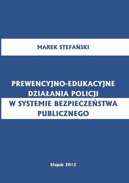 ebook Prewencyjno-edukacyjne działania policji w systemie bezpieczeństwa publicznego