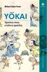 ebook YŌKAI. Tajemnicze stwory w kulturze japońskiej - Michael Dylan Foster